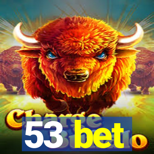 53 bet